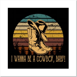 I Wanna Be a Cowboy Boot Cowboy Deserts Posters and Art